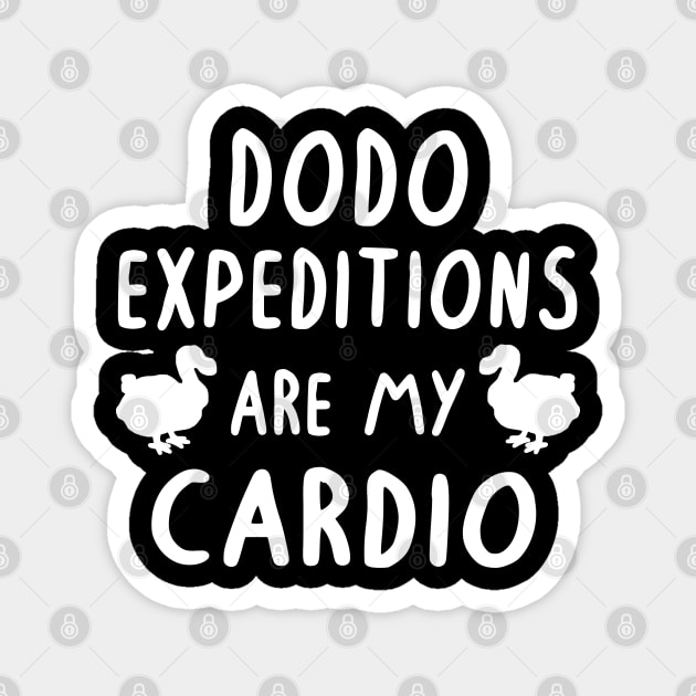 funny dodo saying expedition travel cardio Magnet by FindYourFavouriteDesign