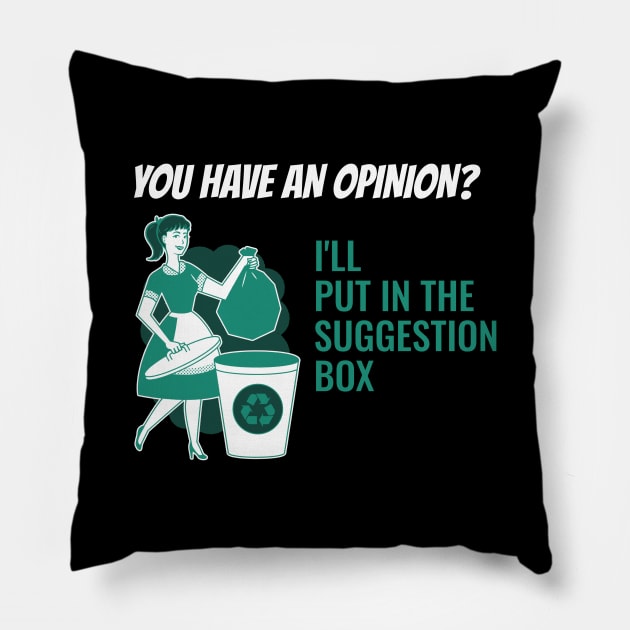 Have an Opinion? Pillow by  GandN Designs