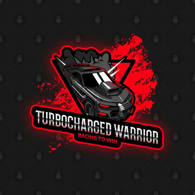 Turbocharged Warrior Racing To Win Turbo Boosted Turbocharger Car Racing Racecar by Carantined Chao$