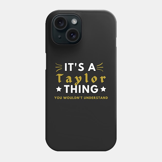 It's a Taylor thing funny name shirt Phone Case by Novelty-art