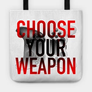 Choose your weapon Tote