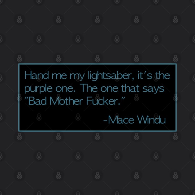 Mace Windu Quotes: Bad Mother Fucker by PopsTata Studios 