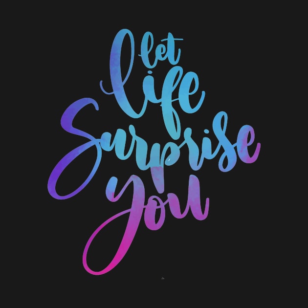 let life surprise you by sineyas