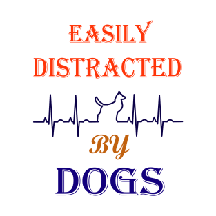 Easily distracted by Dogs T-Shirt