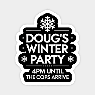Doug's Winter Party February 2025 4pm Until The Cops Come Magnet