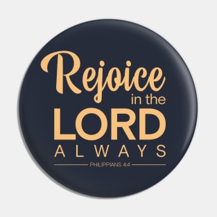 Christian Bible Verse Design | Rejoice in the Lord always | Philippians 4:4 Pin