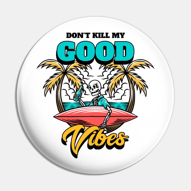 dont kill my good vibes Pin by WOAT