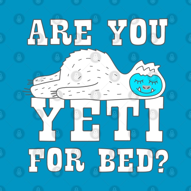 Are You Yeti For Bed by Barn Shirt USA