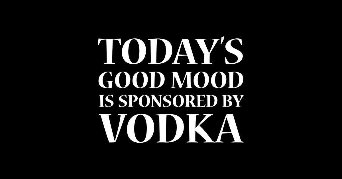 Today's Good Mood is Sponsored by Vodka, White Blackjack Sticker