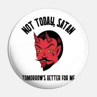 Not Today, Satan! Pin