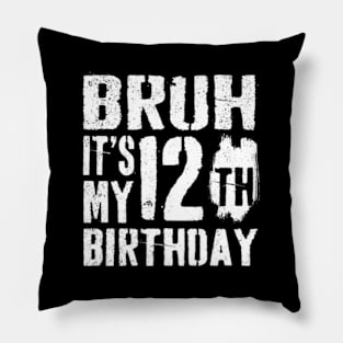 Bruh It'S My 12Th 12 Pillow