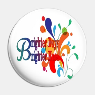 Brighter Days Brighter Hues Colors Gift  Of Life Pin