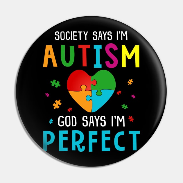 Society Says I Am Autistic God Says I_m Perfect Shirt Pin by reynoldsouk4