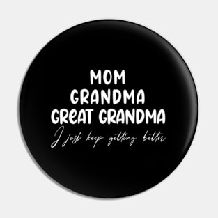 Mom Grandma Grandma I Just Keep Getting Better Pin