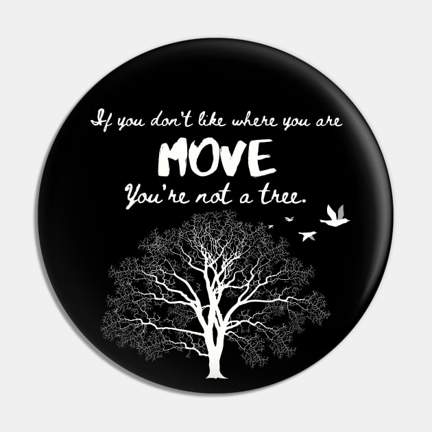 You Are Not a Tree - Move Light on Dark Pin by TJWDraws
