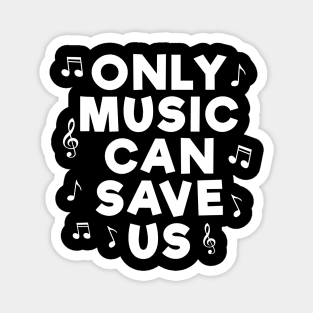 Only Music Can Save Us Magnet