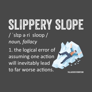 Slippery Slope Fallacy Definition T-Shirt