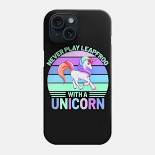 Never Play Leapfrog  With A Unicorn Phone Case