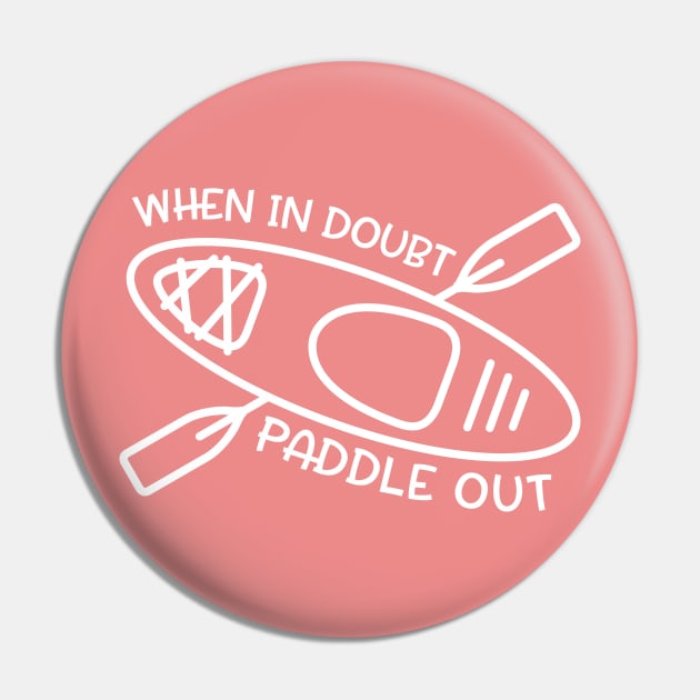 When In Doubt Paddle Out Kayaker Pin by GlimmerDesigns