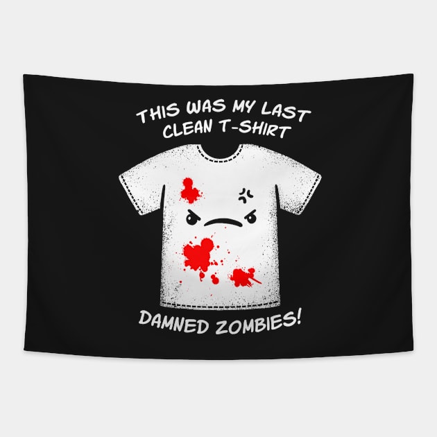 Last clean t-shirt Tapestry by NemiMakeit