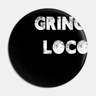 GRINGO LOCO Pin