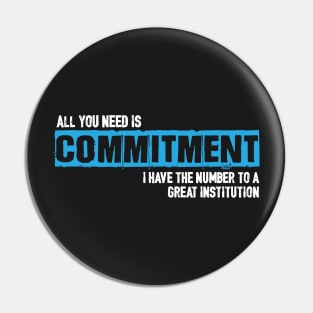 All You Need Is Commitment Pin