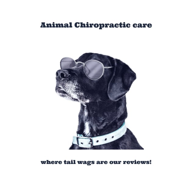 Animal Chiropractic care, where tail wags are our reviews! by TheTeesStore