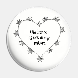 Obedience is not in my nature rose heart black and white Pin