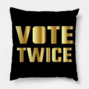 vote twice Pillow