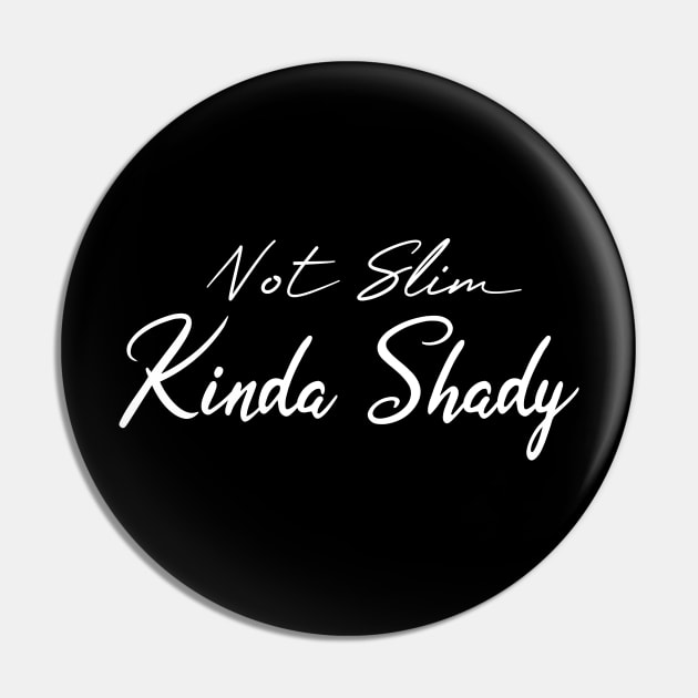 Not Slim Kinda Shady Pin by potch94