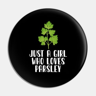 Just A Girl Who Loves Parsley Pin