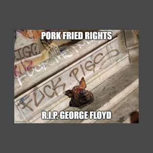 Pork Fried Rights T-Shirt