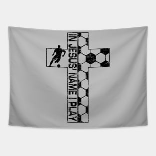 In Jesus Name I Play Christian Soccer Cross Tapestry