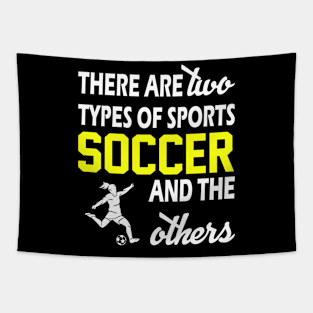 There Are Two Types Of Sports Soccer And The Others - Funny Tapestry