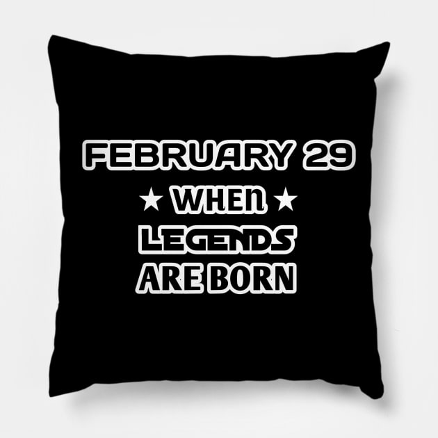 February 29 when legends are born Pillow by NEW ONE