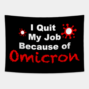 I quit My Job Because of Omicron Tapestry