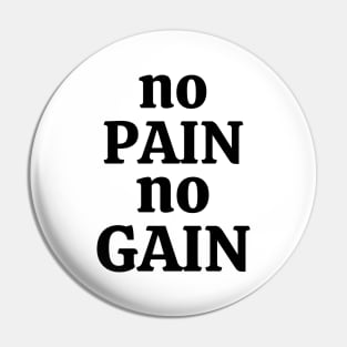 No PAIN No GAIN Pin