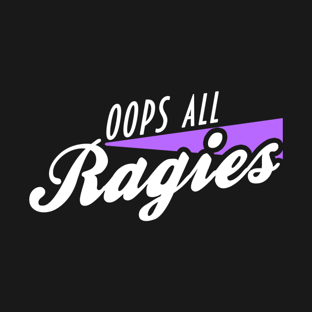 Oops, All Ragies by SNICK Designs