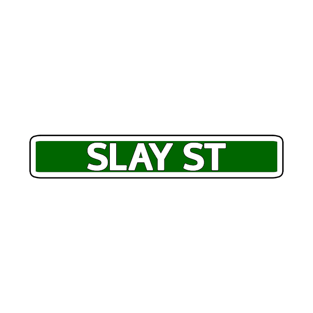 Slay St Street Sign by Mookle