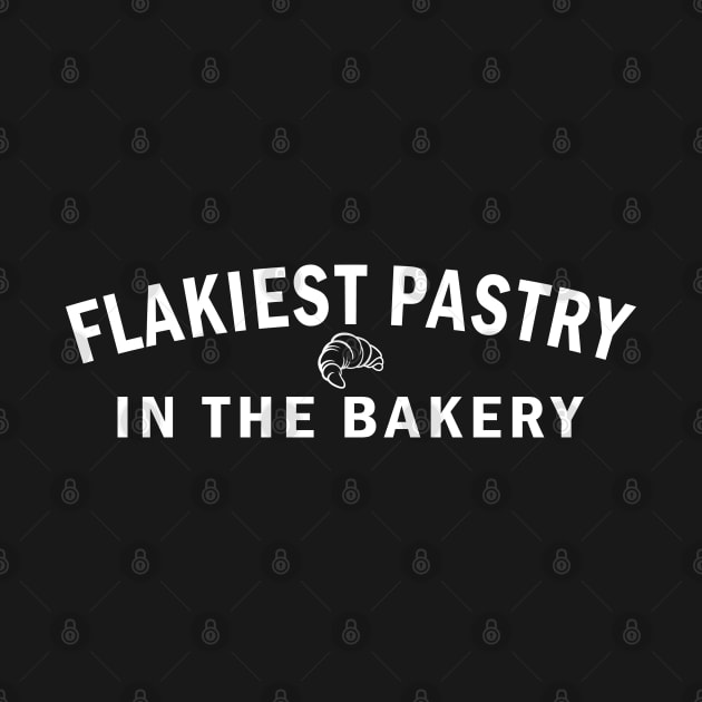 Flakiest Pastry in the Bakery (White Text) by NSA