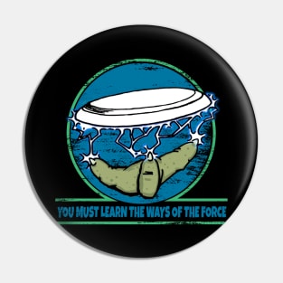 You must learn the ways of the force Pin