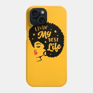 Livin My Best Life! Gift For Black Women Phone Case