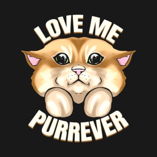 Cat Says Love Me Forever On Purrsday T-Shirt