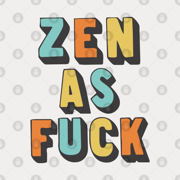 Zen as Fuck / Retro Typography Design by DankFutura