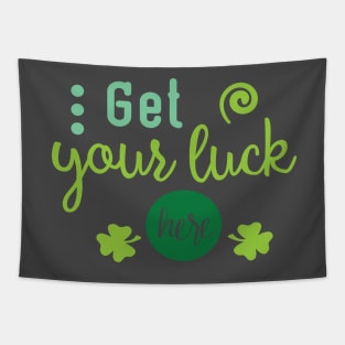 Get Your Luck Here - Saint Patty's Day - Lucky Charm - Irish Tapestry