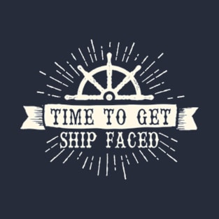 Time To Get Ship Faced Men Women Cruise T-Shirt