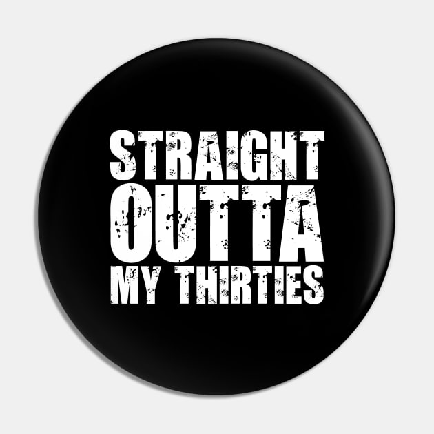 Straight Outta My Thirties Pin by colorsplash