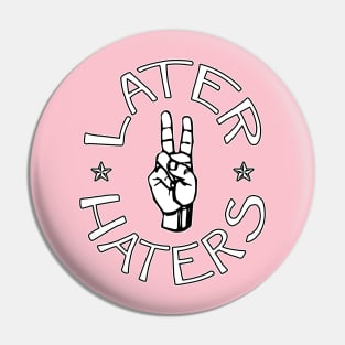 LATER HATERS Pin