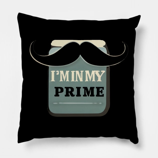 I'M IN MY PRIME Pillow by Creation Cartoon