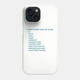 I speak fluent Lean Six Sigma. Phone Case